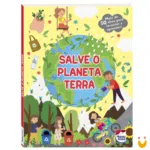 Descobrindo o Mundo - Um livro com abas: Salve o planeta Terra