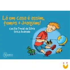 Lá em casa é assim, temos o Joaquim