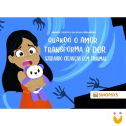 Quando o amor transforma a dor: ajudando crianças com traumas